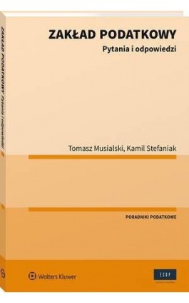 Zakład podatkowy. Pytania i odpowiedzi - Tomasz Musialski - Ebook - 978-83-8160-903-6