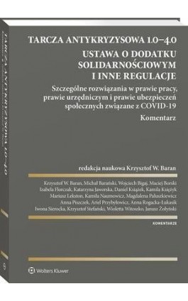 Tarcza antykryzysowa 1.0−4.0. Ustawa o dodatku solidarnościowym i inne regulacje. Szczególne rozwiązania w prawie pracy, prawie  - Janusz Żołyński - Ebook - 978-83-8223-222-6
