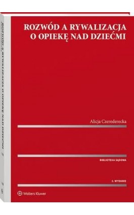 Rozwód a rywalizacja o opiekę nad dziećmi - Alicja Czerederecka - Ebook - 978-83-8187-374-1