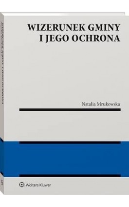 Wizerunek gminy i jego ochrona - Natalia Mrukowska - Ebook - 978-83-8223-203-5