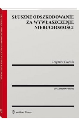 Słuszne odszkodowanie za wywłaszczenie nieruchomości - Zbigniew Czarnik - Ebook - 978-83-8187-149-5