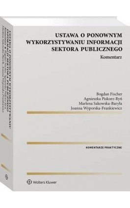 Ustawa o ponownym wykorzystywaniu informacji sektora publicznego. Komentarz - Bogdan Fischer - Ebook - 978-83-8187-322-2