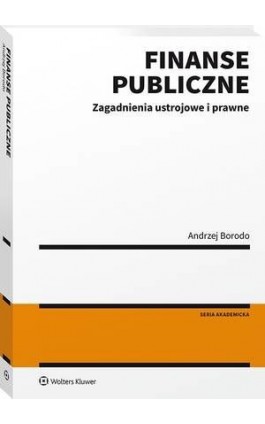Finanse publiczne. Zagadnienia ustrojowe i prawne - Andrzej Borodo - Ebook - 978-83-8187-261-4