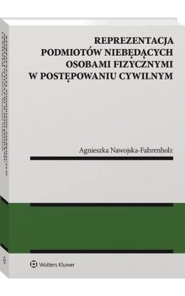 Reprezentacja podmiotów niebędących osobami fizycznymi w postępowaniu cywilnym - Agnieszka Nawojska-Fahrenholz - Ebook - 978-83-8187-408-3