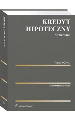 Kredyt hipoteczny. Komentarz - Tomasz Czech - Ebook - 978-83-8187-231-7