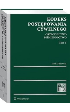 Kodeks postępowania cywilnego. Orzecznictwo. Piśmiennictwo. Tom V - Jacek Gudowski - Ebook - 978-83-8223-466-4