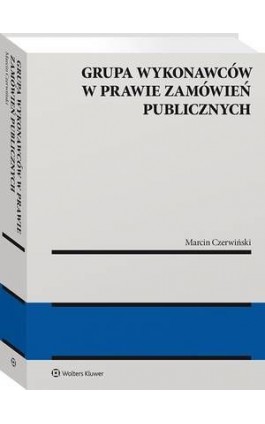 Grupa wykonawców w prawie zamówień publicznych - Marcin Czerwiński - Ebook - 978-83-8187-653-7