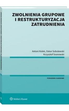 Zwolnienia grupowe i restrukturyzacja zatrudnienia - Oskar Sobolewski - Ebook - 978-83-8223-356-8