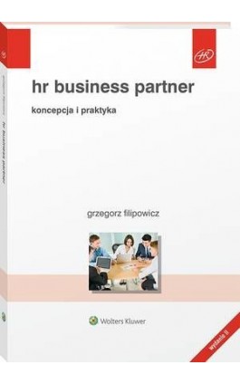 HR Business Partner. Koncepcja i praktyka - Grzegorz Filipowicz - Ebook - 978-83-8187-047-4