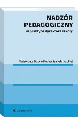 Nadzór pedagogiczny w praktyce dyrektora szkoły - Małgorzata Dutka-Mucha - Ebook - 978-83-8187-224-9