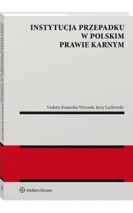 Instytucja przepadku w polskim prawie karnym - Violetta Konarska-Wrzosek - Ebook - 978-83-8187-671-1