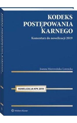 Kodeks postępowania karnego. Komentarz do nowelizacji 2019 - Joanna Mierzwińska-Lorencka - Ebook - 978-83-8187-708-4
