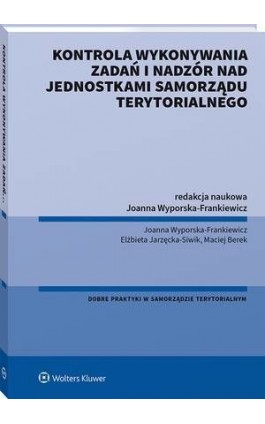 Kontrola wykonywania zadań i nadzór nad jednostkami samorządu terytorialnego - Joanna Wyporska-Frankiewicz - Ebook - 978-83-8223-002-4