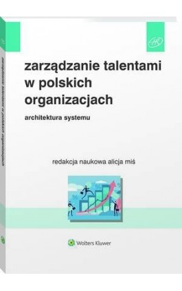 Zarządzanie talentami w polskich organizacjach. Architektura systemu - Alicja Miś - Ebook - 978-83-8223-151-9