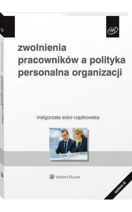 Zwolnienia pracowników a polityka personalna organizacji - Małgorzata Sidor-Rządkowska - Ebook - 978-83-8223-210-3