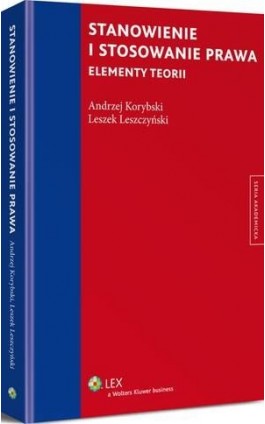 Stanowienie i stosowanie prawa. Elementy teorii - Leszek Leszczyński - Ebook - 978-83-264-9590-8