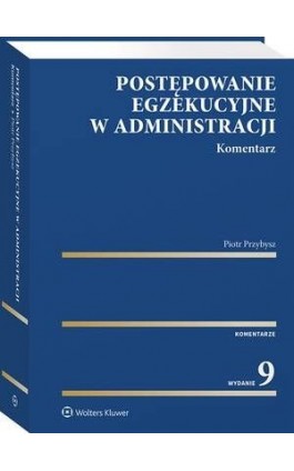 Postępowanie egzekucyjne w administracji. Komentarz - Piotr Przybysz - Ebook - 978-83-8223-857-0
