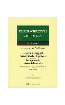 Ustawa o księgach wieczystych i hipotece. Przepisy o postępowaniu wieczystoksięgowym. Komentarz - Jerzy Pisuliński - Ebook - 978-83-278-0556-0