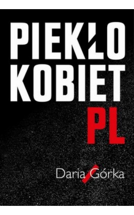 Piekło kobiet PL - Daria Górka - Ebook - 978-83-8151-718-8