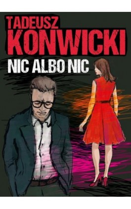 Nic albo nic - Tadeusz Konwicki - Ebook - 978-83-67562-52-2