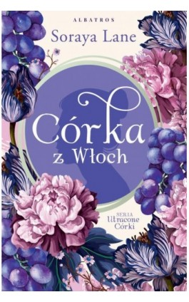 CÓRKA Z WŁOCH - Soraya Lane - Ebook - 978-83-6742-696-1