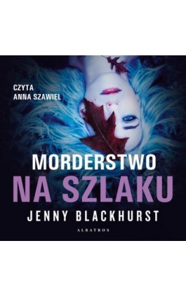 MORDERSTWO NA SZLAKU - Jenny Blackhurst - Audiobook - 978-83-6751-316-6