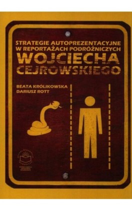 Strategie autoprezentacyjne w reportażach podróżniczych Wojciecha Cejrowskiego - Beata Królikowska - Ebook - 978-83-65682-19-2