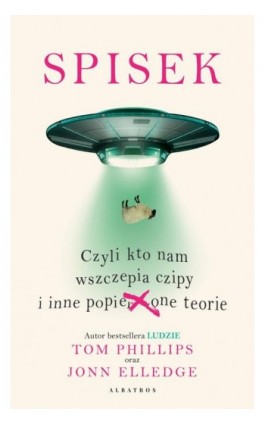 SPISEK. CZYLI KTO NAM WSZCZEPIA CZIPY I INNE POPIE***ONE TEORIE - Tom Phillips - Ebook - 978-83-6742-695-4