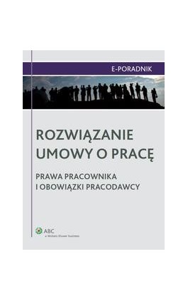 Rozwiązanie umowy o pracę - prawa pracownika i obowiązki pracodawcy - Jarosław Masłowski - Ebook - 978-83-264-4324-4
