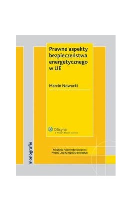 Prawne aspekty bezpieczeństwa energetycznego w UE - Marcin Nowacki - Ebook - 978-83-264-2360-4