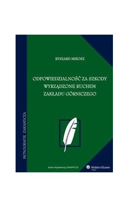 Odpowiedzialność za szkody wyrządzone ruchem zakładu górniczego - Ryszard Mikosz - Ebook - 978-83-264-1925-6