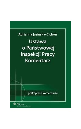 Ustawa o Państwowej Inspekcji Pracy. Komentarz - Adrianna Jasińska-Cichoń - Ebook - 978-83-264-2398-7