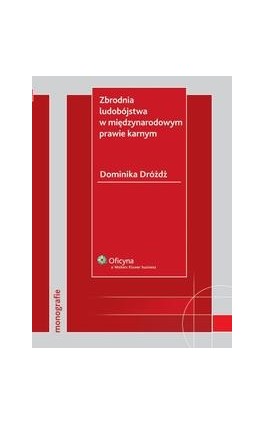 Zbrodnia ludobójstwa w międzynarodowym prawie karnym - Dominika Dróżdż - Ebook - 978-83-264-2801-2