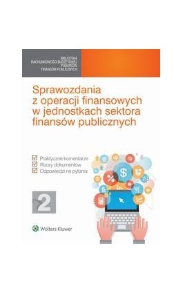 Sprawozdania z operacji finansowych w jednostkach sektora finansów publicznych - Vademecum Głównego - Ebook - 978-83-264-8094-2