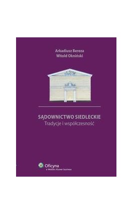 Sądownictwo siedleckie. Tradycje i współczesność - Arkadiusz Bereza - Ebook - 978-83-264-3021-3