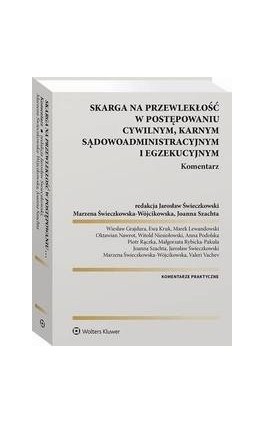 Skarga na przewlekłość w postępowaniu cywilnym, karnym, sądowo-administracyjnym i egzekucyjnym. Komentarz - Marek Lewandowski - Ebook - 978-83-8328-246-6