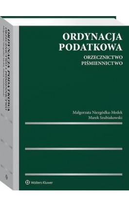 Ordynacja podatkowa. Orzecznictwo. Piśmiennictwo - Marek Szubiakowski - Ebook - 978-83-8328-485-9