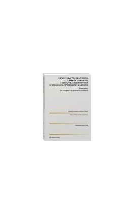 Polsko-ukraińska umowa o pomocy prawnej i stosunkach prawnych w sprawach cywilnych i karnych. Komentarz do przepisów o sprawach  - Mateusz Pilich - Ebook - 978-83-8328-491-0