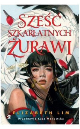 Sześć szkarłatnych żurawi - Elizabeth Lim - Ebook - 9788367551496