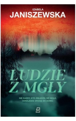 Ludzie z mgły - Izabela Janiszewska - Ebook - 9788367616621