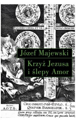 Krzyż Jezusa i ślepy Amor - Józef Majewski - Ebook - 978-83-8325-012-0