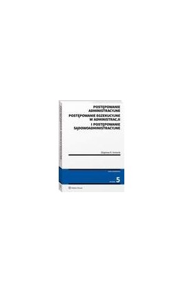 Postępowanie administracyjne, postępowanie egzekucyjne w administracji i postępowanie sądowoadministracyjne - Zbigniew Kmiecik - Ebook - 978-83-8160-676-9