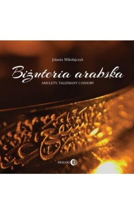 Biżuteria arabska. - Jolanta Mikołajczyk - Ebook - 978-83-8238-104-7