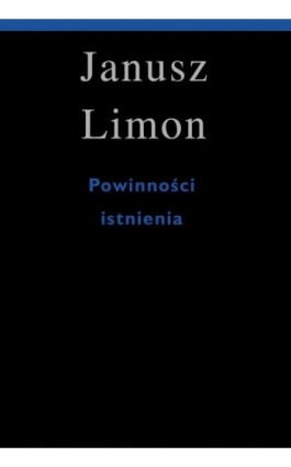 Powinności istnienia - Janusz Limon - Ebook - 978-83-8325-026-7