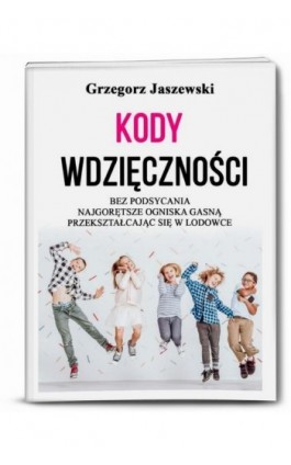 Kody Wdzięczności - Grzegorz Jaszewski - Ebook - 978-83-8189-352-7