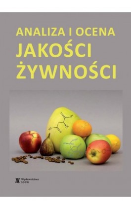 Analiza i ocena jakości żywności - Praca Zbiorowa Pod Red. Nauk. Małgorzaty Piecyk I Wołosiaka - Ebook - 978-83-8237-138-3