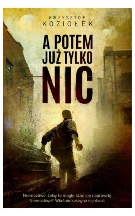 A potem już tylko nic - Krzysztof Koziołek - Ebook - 978-83-964872-6-1