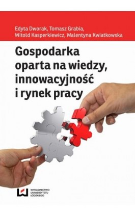 Gospodarka oparta na wiedzy innowacyjność i rynek pracy - Edyta Dworak - Ebook - 978-83-7969-706-9