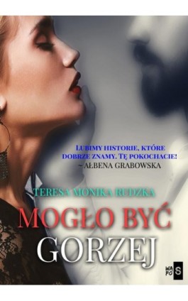 Mogło być gorzej - Teresa Monika Rudzka - Ebook - 978-83-67024-49-5