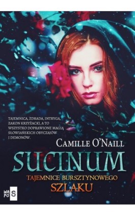 Sucinum. Tajemnice Bursztynowego szlaku - Camille O-Naill - Ebook - 978-83-67024-42-6